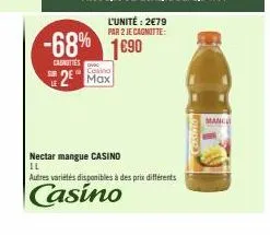 le  -68% 1690  caunuttes  l'unité: 2€79 par 2 je cagnotte:  casino  2 max  nectar mangue casino  il  autres variétés disponibles à des prix différents  casino  louised  manch 