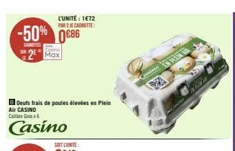 sur  l'unité : 1€72 par 2 je cagnotte:  -50% 0€86  cainittes  casino  25 max  casino en plein air  in cilesine  en pleem av 