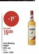 -16"  soit l'unité:  15€89  irish whiskey paddy  40% vol. 70 cl l'unité : 16€89  paddy 