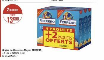 2 OFFERTS  L'UNITE  13600  FERRERO FERRERO CE 4 PAQUETS  +2PAQUETS  OFFERTS  M  19 