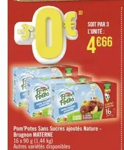 poin potes  sare su  potos  san soc caiguter  pom potes sans sucres ajoutés nature - brugnon materne  soit par 3 l'unité:  4€66  for  16  