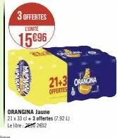 moni  3 offertes  l'unite  15696  orangina  21+3 orancina  offertes  orangina jaune  21 x 33 cl + 3 offertes (7.92 l) le litre: 2002 