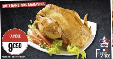 la pièce  9€50  poulet rôti épicé certifié  vosalle  française 