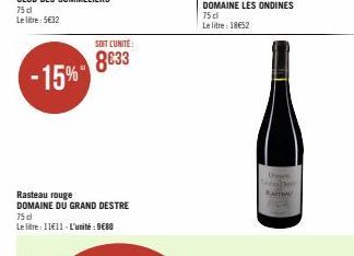 -15%  SOIT L'UNITÉ  8033  Rasteau rouge DOMAINE DU GRAND DESTRE 75d  Le litre: 11€11-L'unité: 9€80  Di  ber  RASTRAL 