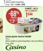 Autres variétés disponibles Le kg: 1691-L'unité: 2€39  LE  Casino  2 Max  -68% 1644  CAUNGETES  L'UNITÉ: 2€12 PAR 2 JE CAGNOTTE:  Con  Crème glacée Vanille CASINO  5216 Autres variétés ou poids dispon