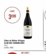 L'UNITÉ  3€99  Côtes du Rhône Villages CLUB DES SOMMELIERS 75 cl Le litre: 5€32  