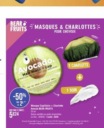 BEAR FRUITS  The Avocado.  Hair mask + cap  -50%  2⁰  SUR  SOIT PAR 2 L'UNITÉ  5€24  MASQUES & CHARLOTTES  POUR Cheveux  JUAL 2009  www  Masque Capillaire + Charlotte  Avocat BEAR FRUITS  20 ml  Autre