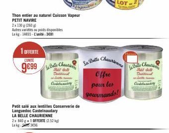 2x 130 g (260 g)  Autres variétés ou poids disponibles Lekg: 14665-L'unité: 3681  Thon entier au naturel Cuisson Vapeur PETIT NAVIRE  1 OFFERTE  LUNITE  9699 Cha  Felt Salt Cuid  Caodtinamurt  Petit s