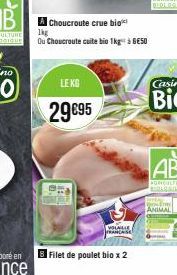 Choucroute crue bio  1kg  Ou Choucroute cuite bio 1kg à BESO  LE KG  29€95  VOLAILLE  Filet de poulet bio x 2  METR ANIMAL 