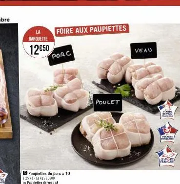 la barquette  12€50  foire aux paupiettes  porc  poulet  veau  ele  viande  de veau  polahar  francaise 