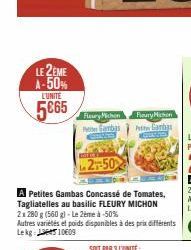 LE 2EME A-50% L'UNITE  5€65  Fleury Michon  ambas  2-50  A Petites Gambas Concassé de Tomates, Tagliatelles au basilic FLEURY MICHON 2x 280 g (560 g)-Le 2ème à -50%  Fleury Mission  Pete Ganhas  