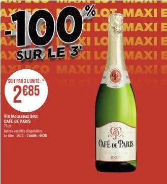 %lot maxi e  100  ki lomaxi e maxi e  xi lo  e  axsur le 3ki lc  maxi e  xico maxi lo mami  maxi e  soit par 3 l'unité:  2685  vin mousseux brut cafe de paris  75 d  autres variétés disponibles le lit