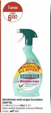 1 offert  l'unité  6062  promo 2+1 offert  le geste  sanytol le désinfectant  multi-usages  désinfectant multi-usages eucalyptus  sanytol  2x 500 ml (1 l) + 1 affert (1,5 l) autres variétés disponible