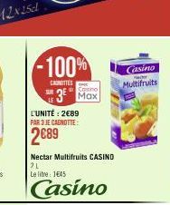 -100%  CAROTTES  SUR  L'UNITÉ: 2€89 PAR 3 JE CAGNOTTE:  2689  3 Max  Nectar Multifruits CASIND 21  Le litre: 1€45  Casino  Casino  Multifruits 