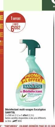 KANAL KALE  1 OFFERT  L'UNITÉ  6062  PROMO 2+1 OFFERT  Le Geste  SANYTOL Le Désinfectant  Multi-usages  Désinfectant multi-usages Eucalyptus  SANYTOL  2x 500 ml (1 L) + 1 affert (1,5 L) Autres variété