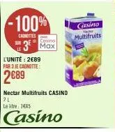 -100%  carottes  sur  l'unité: 2€89 par 3 je cagnotte:  2689  3 max  nectar multifruits casind 21  le litre: 1€45  casino  casino  multifruits 