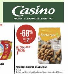 TOT  HAMM  16  NIT  Casino  PRODUITS DE QUALITÉ DEPUIS 1901  -68% 25*  SOIT PAR 2 L'UNITÉ:  7€26  Seeberger  M 