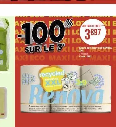 soit par 3 l'unité:  100  %60% xi e kilc 3697 xie  xi lo  e  axsur le 31 lg e-tout recycled renova  xxl  3 rouleaux  axi eco maxilc maxi e  axles  ve recycled  exxxtra  xxl  aups  3res | georan aðdra 