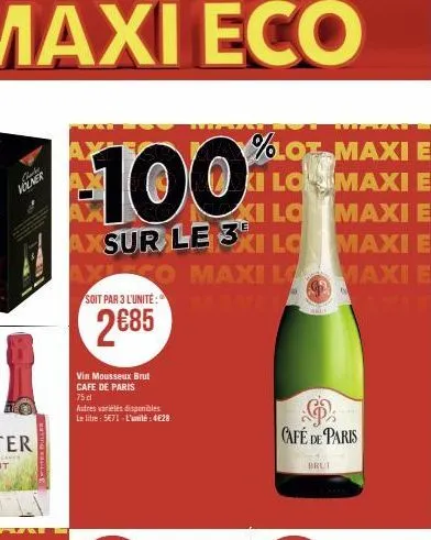 check volner  witer duller  %lot maxi e  100  ki lomaxi e maxi e  xi lo  e  axsur le 3ki lc  maxi e  xico maxi lo mami  maxi e  soit par 3 l'unité:  2685  vin mousseux brut cafe de paris  75 d  autres