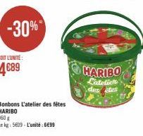 -30%  Bonbons L'atelier des fêtes HARIBO  960 g  Le kg: 5609-L'unité: 6€99  HARIBO  L'atelier destes  US 