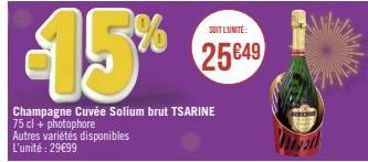 15%  Champagne Cuvée Solium brut TSARINE 75 cl + photophore Autres variétés disponibles L'unité : 29€99  SOIT L'UNITÉ:  25€49 