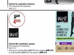 Collant de contention fantaisie 70% polyamide 30% élasthanne Taille 1 à 3  6060 4€50  Well  Collant Mes Gambettes opaque  95% polyamide 5% elasthanne Taille 2 à 4  Existe aussi en Collant MES GAMBETTE