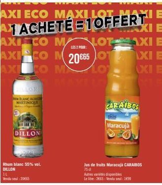 EM BLANC AGRICO MARTINIQUE  Vendul-2065  FRAME DILLON  Rhum blanc 55% vol. DILLON  IL  XIE  AXI E AXICO M LOT AXI E AXICO M20€65OXI E AXI CO M LOT  XI E  AXI ECO MAXI LOT  A1 ACHETÉE1OFFERT  LES 2 POU