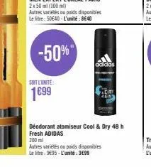 -50%  autres variétés ou poids disponibles le litre: 50€40-l'unité: 8€40  soit l'unite:  1699  adidas  dri  gen  déodorant atomiseur cool & dry 48 h  fresh adidas  200 ml  autres variétés ou poids dis