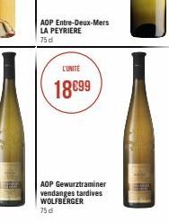 AOP Entre-Deux-Mers LA PEYRIERE  75 d  L'UNITE  18899  AOP Gewurztraminer vendanges tardives WOLFBERGER 75 d 