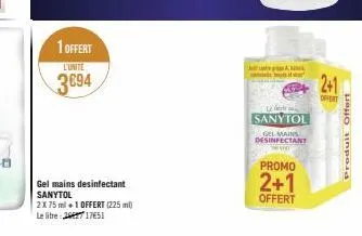 1 offert  l'unite  3694  gel mains desinfectant sanytol  2x 75 ml+1 offert (225 ml)  le litre : 26627 17651  a  le beste s  sanytol  gel mains desinfectant  promo  2+1  offert  2+1  produit offert 