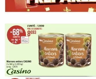 ser  -68% 8683  canottes  le  l'unité : 12€99 par 2 je cagnotte:  casino  2⁰ max  soit par 2 l'unité:  casino  marrons  entiers  alctuvio  casino  marrens entiers alcluce  