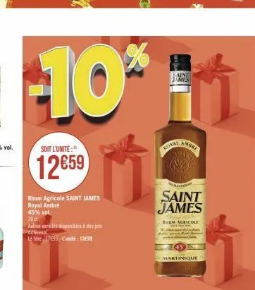 -10**  soit l'unité:"  12659  rhum agricole saint james royal ambré  45% vol.  70 d  autres variélés disponibles à des pr  differents  le litre 17499 l'unité: 1399  saint james  royal  ambre  nation  