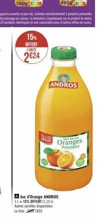 15%  offert  l'unité  2624  11-19  offert  a jus d'orange andros 1l+ 15% offert (1,15 l) autres variétés disponibles le litre 21€95  4850  andros  neawar  oranges pressées 