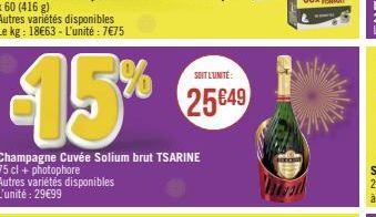 15%  Champagne Cuvée Solium brut TSARINE 75 cl + photophore Autres variétés disponibles L'unité : 29€99  SOIT L'UNITÉ:  25€49 