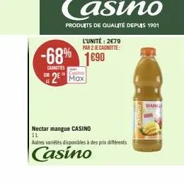 le  -68% 1690  caunuttes  l'unité: 2€79 par 2 je cagnotte:  casino  2 max  nectar mangue casino  il  autres variétés disponibles à des prix différents  casino  louised  manch 