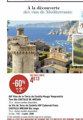 -60% se2e"  soit par 2 l'unité:  4€13  à la découverte  des vins de méditerranée  igp vino de la tierra de castilla rouge tempranillo  toro bio castillo de aresan  75 cl - autres variétés disponibles 