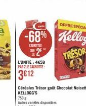L'UNITÉ : 4€59 PAR 2 JE CAGNOTTE:  3€12  2²  Céréales Trésor goût Chocolat Noisettes KELLOGG'S  TRESOR 400  ma 