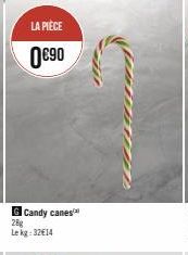 LA PIÈCE  0€⁹0  G Candy canes 28g  Lekg: 32€14 