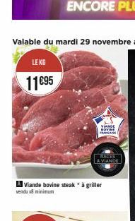 LE KG  11€95  VIANDE BOVINE FRANCA  A Viande bovine steak * à griller vendu x3 minimum  RACES A VIANDE 