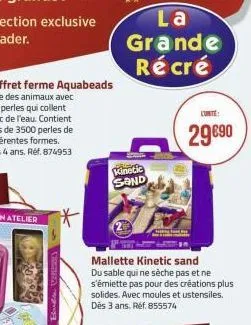 la grande récré  kinetic sand  lunte:  29€90 