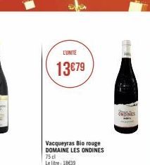 13€79  Vacqueyras Bio rouge DOMAINE LES ONDINES 75 cl  Le litre: 18€39  44  ONDINES 