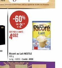 SOIT PAR 2 L'UNITÉ:  4€62  -60% 25  Ricoré au Lait NESTLE 400 g  Le kg: 16€50-L'unité: 660  Ricore  Lait  400g 