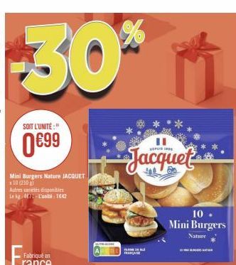 -30%  SOIT L'UNITÉ:"  0€99  Mini Burgers Nature JACQUET  *10 (210) Autres varietes disponibles  Le kg 471 L'unité: 1642  Jacquet  10.  Mini Burgers  Nature 