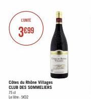 L'UNITÉ  3€99  Côtes du Rhône Villages CLUB DES SOMMELIERS 75 cl Le litre: 5€32  