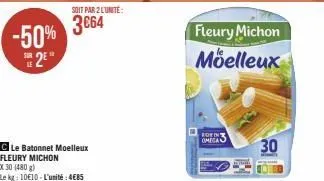 -50% 2*  c le batonnet moelleux fleury michon  x 30 (480 g)  le kg: 10€10-l'unité:4€85  soit par 2 lunite:  3064  fleury michon moelleux  boein omega  30 