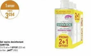 1 offert  l'unite  3694  gel mains desinfectant sanytol  2x 75 ml+1 offert (225 ml)  le litre : 26627 17651  a  le beste s  sanytol  gel mains desinfectant  promo  2+1  offert  2+1  produit offert 