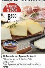 B Raclette aux Epices de Noel 29% mg au lait cru de Vache - 250g Le kg 27660 