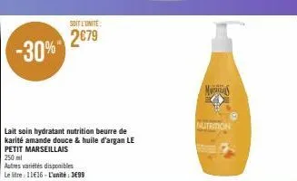 -30%  250 ml  autres variétés disponibles  le litre: 11€16-l'unité: 3699  soit l'unité  2€79  lait soin hydratant nutrition beurre de karité amande douce & huile d'argan le petit marseillais  ms  nutr