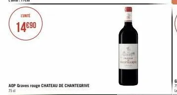 l'unité  14€90  aop graves rouge chateau de chantegrive  75 dl  t  manteg 