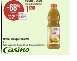 LE  -68% 1690  CAUNUTTES  Casino  2 Max  Nectar mangue CASINO  IL  Autres variétés disponibles à des prix différents  Casino  LOUISED  MANCH 